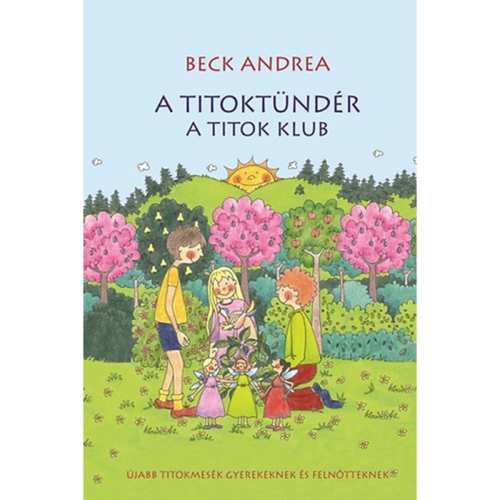 A Titokt&uuml;nd&eacute;r - A Titok Klub - &Uacute;jabb titokmes&eacute;k gyerekeknek &eacute;s felnőtteknek - Beck Andrea