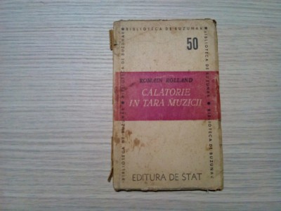 CALATORIE IN TARA MUZICII - Romain Rolland - Silvian Iosifescu (trad.) - 1947 foto