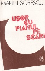 Marin Sorescu - Usor cu pianul pe scari