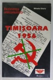 REZISTENTA ANTICOMUNISTA . TIMISOARA 1956 de MIHAELA SITARIU , 1998