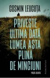 Priveste ultima data lumea asta plina de minciuni - Cosmin Leucuta