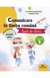 Comunicare in limba romana - Clasa 1 - Caiet de lucru - Cleopatra Mihailescu, Tudora Pitila