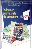 INDRUMAR PENTRU ORELE DE COMPUNERE (CLASA A IV-A)-FLORICA ANCUTA, AURELIA ARGHIRESCU, GABRIELA GORAN-339255