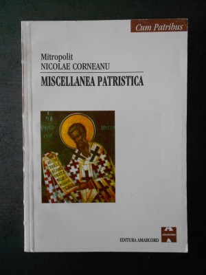 MITROPOLIT NICOLAE CORNEANU - MISCELLANEA PATRISTICA (2001) foto