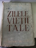 Zilele Vietii Tale - Ion Pas, Editura de Stat 1949, Roman, 320 Pagini