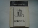 Sacrificiul (vol. I) - Mihail Diaconescu, 1993, Alta editura