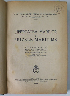 LIBERTATEA MARILOR SI PRIZELOR MARITIME de CPT. COMANDOR PREDA C. FUNDATEANU - BUCURESTI, 1935 * DEDICATIE foto