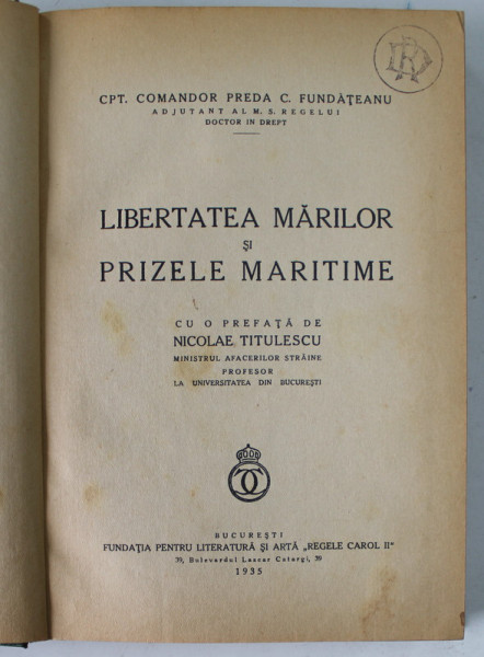 LIBERTATEA MARILOR SI PRIZELOR MARITIME de CPT. COMANDOR PREDA C. FUNDATEANU - BUCURESTI, 1935 * DEDICATIE