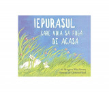 Iepurașul care voia să fugă de acasă - PB - Paperback brosat - Margaret Wise Brown - Vlad și Cartea cu Genius