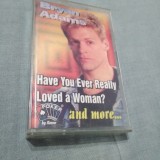 Cumpara ieftin CASETA AUDIO BRYAN ADAMS-HAVE YOU EVER REALLY LOVED A WOMAN RARITATE!!!, Pop