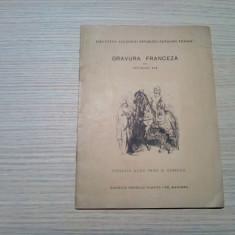 GRAVURA FRANCEZA in Secolul XIX - 1961, 19 p.+ reproduceri