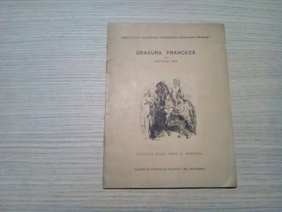GRAVURA FRANCEZA in Secolul XIX - 1961, 19 p.+ reproduceri foto