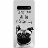 Husa silicon pentru Samsung Galaxy S10, Tomorrow Will Be A Better Day Pug