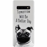 Husa silicon pentru Samsung Galaxy S10 Plus, Tomorrow Will Be A Better Day Pug