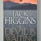 A DEVILS IS WAITING by JACK HIGGINS , 2012