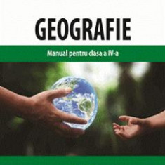 Geografie - Clasa 4 - Manual - Cleopatra Mihailescu, Tudora Pitila