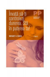 &Icirc;nvaţă să-ţi controlezi durerea. Stă &icirc;n puterea ta! - Paperback brosat - Margaret A. Caudill - Trei