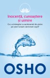 Cumpara ieftin Osho. Inocență, cunoaștere și uimire. Ce s-a &icirc;nt&acirc;mplat cu sentimentul de uimire pe care &icirc;l aveam cand eram copil?, Litera