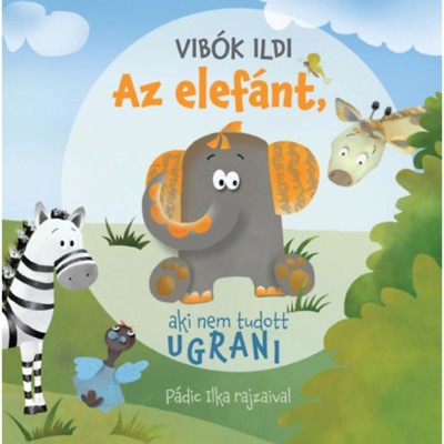 Az elef&amp;aacute;nt, aki nem tudott ugrani - Vib&amp;oacute;k Ildi foto