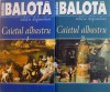 CAIETUL ALBASTRU, EDITII DEFINITVE, VOL. I - II, EDITIA A TREIA ADAUGITA de NICOLAE BALOTA, 2007