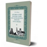 Istoria lumii pentru copii: Din antichitate pana in evul mediu - V. M. Hillyer