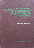 ANTRECTOMIA ASOCIATA CU VAGOTOMIA IN TRATAMENTUL ULCERULUI GASTRIC SI DUODENAL-TRAIAN STOICA