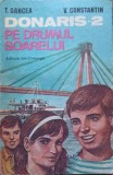 Donaris-2 Pe Drumul Soarelui - T. Oancea, V. Constantin - Carte Povesti Copii, Editura Ion Creanga 1986, 123 Pagini, Romana