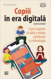 Copiii in era digitala - Dezvoltare personala - Pericole online - Diana Graber - Paperback
