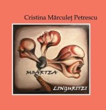 Cumpara ieftin Moartea linguritei/Cristina Marculet Petrescu