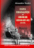 Cultul personalităţii lui Gheorghe Gheorghiu-Dej (1944-1965) Alexandra Toader