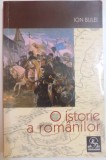 O ISTORIE A ROMANILOR de ION BULEI , EDITIA A III A REVAZUTA , 2007