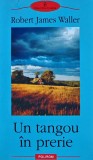 Cumpara ieftin Un tangou in prerie - 2006 - Robert James Waller (XB30)