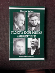 FILOSOFIA SOCIAL-POLITICA A GENERATIEI &amp;#039;27 - MUGUR VOLOS (CU DEDICATIE) foto