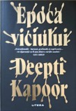 Epoca Viciului - Deepti Kapoor, Litera 2023, Roman, 650 Pagini, Paperback