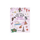 How to Draw Cute Stuff: Around the World, Volume 5