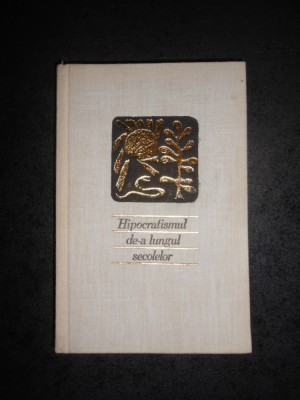 G. BRATESCU - HIPOCRATISMUL DE-A LUNGUL SECOLELOR (1968, editie cartonata) foto