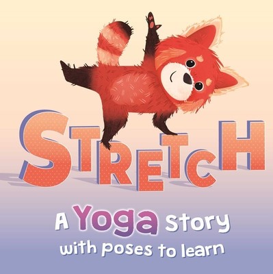 Stretch: A Yoga Story with Poses to Learn for Kids foto