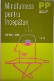 Mindfulness pentru incepatori - Jon Kabat-Zinn, Carte de Spiritualitate si Ezoterism