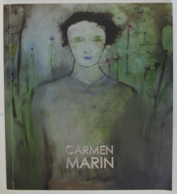 CARMEN MARIN , PICTURA , CATALOG , 2012, TEXT IN LIMBA ENGLEZA foto
