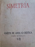 SIMETRIA - CAIETE DE ARTA SI CRITICA - VARA - VII {1946}