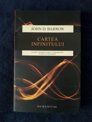 Cartea infinitului. Scurta introducere in nemarginit si etern &amp;ndash; J.D. Barrow foto