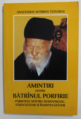 AMINTIRI DESPRE BATRANUL PORFIRIE de ANASTASIOS SOTIRIOS TZAVARAS , 2002 foto