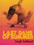 Last Days of Summer: California Skateboarding Archive 1975-1978
