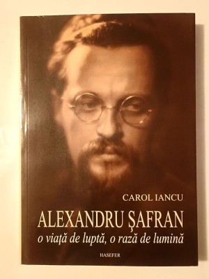 Carol Iancu - Alexandru Șafran: o viață de luptă, o rază de lumină (trad. Țicu Goldstein) foto