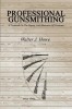 Professional Gunsmithing: A Textbook on the Repair and Alteration of Firearms