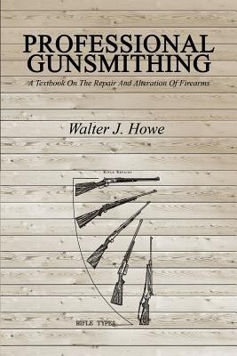 Professional Gunsmithing: A Textbook on the Repair and Alteration of Firearms foto