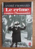 Andre Frossard - Le crime contre l'humanite