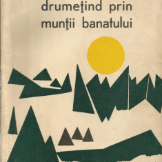 Drumetind prin muntii Banatului - Lazar Botosaneanu, Stefan Negrea