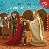 Igaz mese Szent Istv&aacute;n kir&aacute;lyr&oacute;l - Lackfi J&aacute;nos