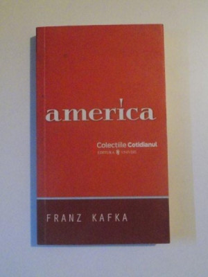 AMERICA de FRANZ KAFKA , TRADUCERE DE PARMENA ZIRINA , 2008 foto